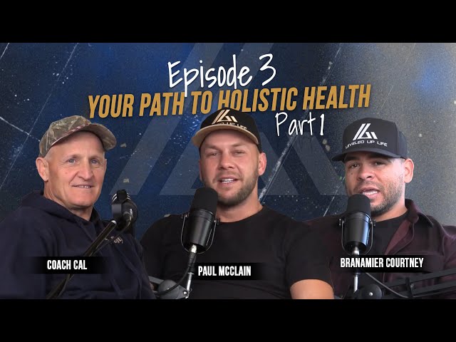 Your Path to Holistic Health Pt.1 with Coach Cal "Sam Calavitta" | Paul McClain & Branamier Courtney