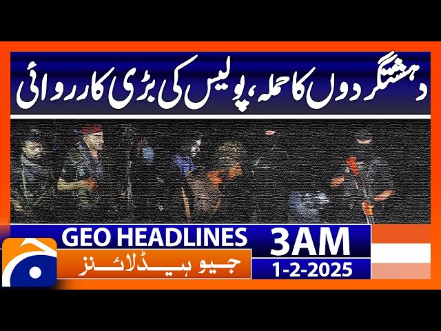 Terrorist attack, major police operation  | Geo News 3 AM Headlines (1st February, 2025)