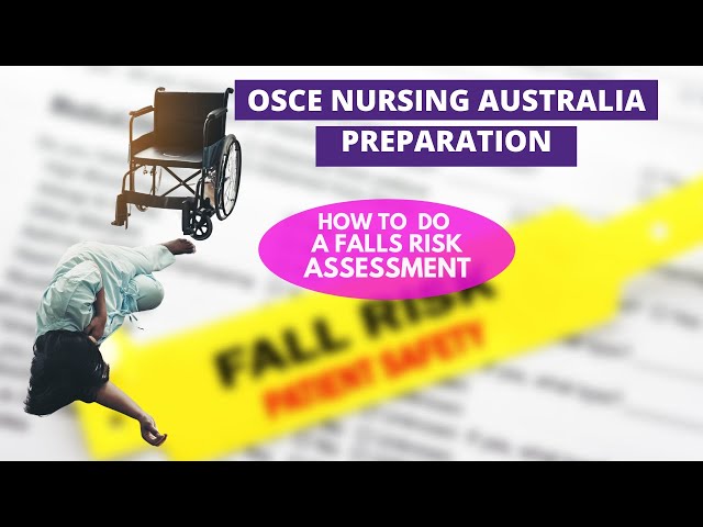 OSCE Nursing Australia preparation Assessments . Guide on How to do perform falls risk assessment.