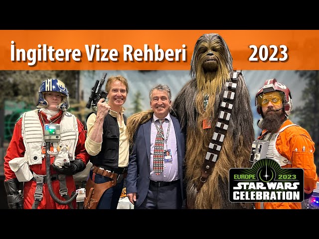 İngiltere Vize Rehberi 2023 - Star Wars Celebration London