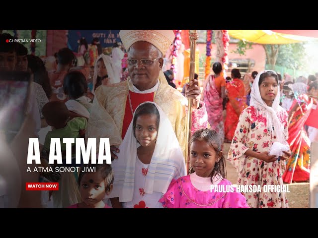 E Atma Sonot Atma New Santali Christian Video Song 2025 ..