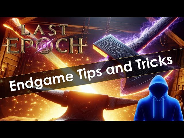 Last Epoch Endgame Tips and Tricks