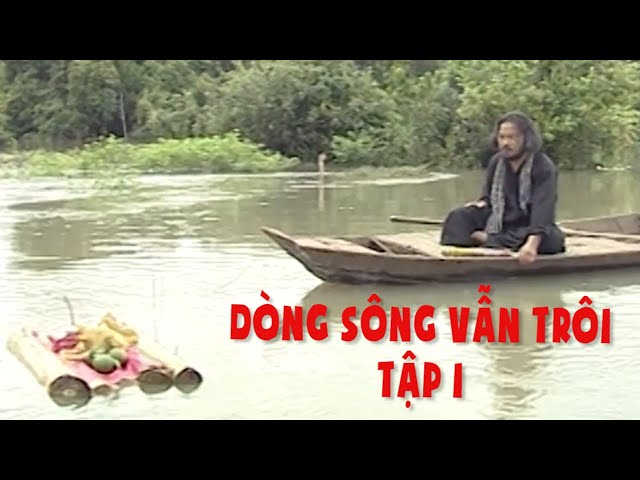 Dòng sông vẫn trôi - Tập 1| Phim truyện Việt Nam | VTV9