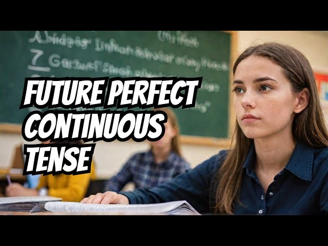 Future Perfect Continuous Tense: The Most Confusing English Grammar Explained in Hindi