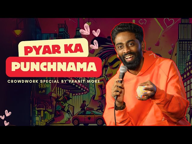 Pyar Ka Punchnama | Pranit More | Stand-Up Comedy | Crowd Work Special