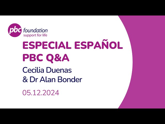 Especial Español | PBC Q&A | Dr Alan Bonder and Cecilia Duenas | 05 Dec 2024