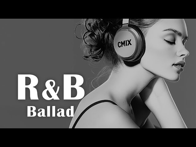 R&B Ballad 🌙 Soothing Ballad Playlist / Chill BGM Music / Relaxation / For Work / Western Music/Cozy