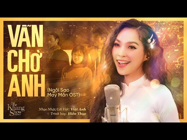 Vẫn Chờ Anh (Ngôi Sao May Mắn OST)  - Hiền Thục (The Khang Show)