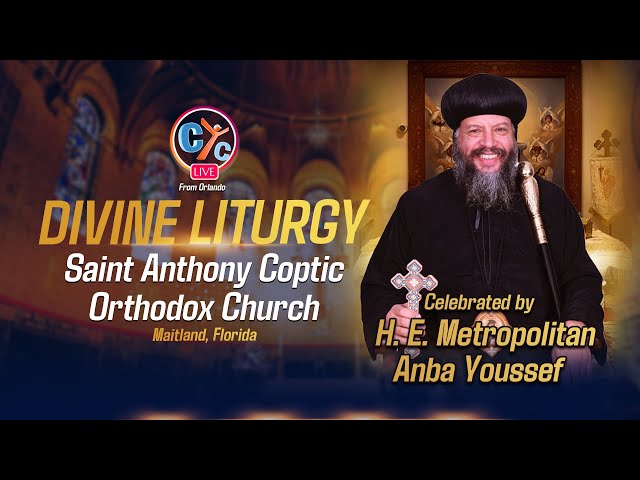 Divine Liturgy from Saint Anthony Maitland, Florida Celebrated by H. E. Metropolitan Anba Youssef.