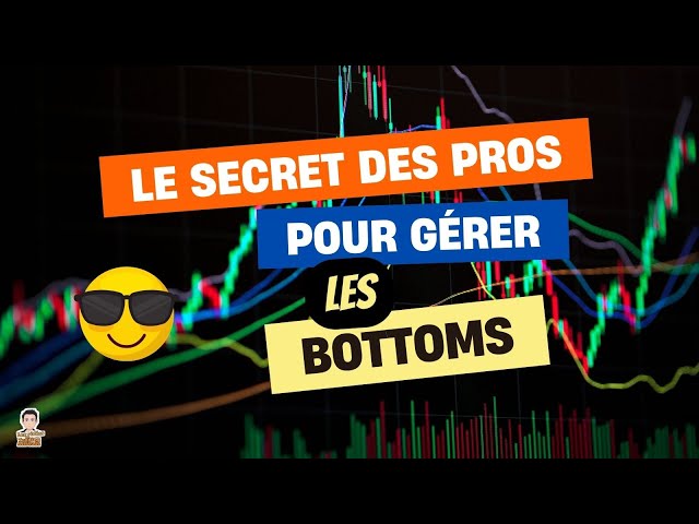 🔥 Le SECRET des traders pros pour gérer les BOTTOMS