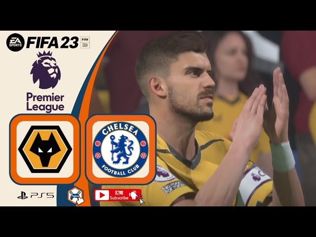 FIFA23｜Wolves vs Chelsea｜2022-23 Premier League｜英格蘭足球超級聯賽｜狼隊 vs 切爾西｜Round 30