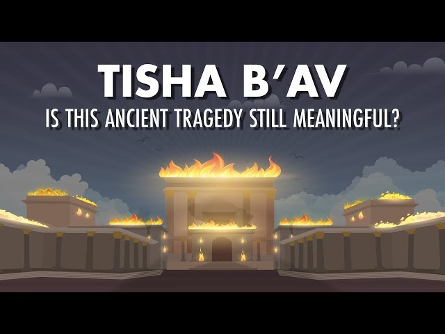 Tisha B'av: Is This Ancient Tragedy Still Meaningful?