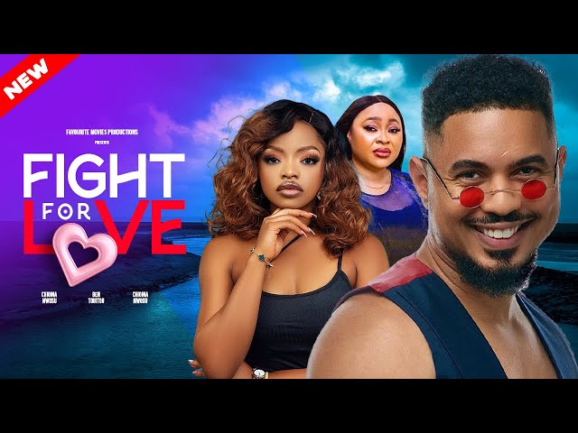 FIGHT FOR LOVE - Ben Touitou, Chioma Nwosu, Omeche Oko | New Nollywood Movie 2024