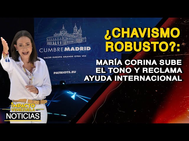 ¿CHAVISMO ROBUSTO?: María Corina sube el tono y reclama ayuda internacional | 🔴 NOTICIAS VENEZUELA