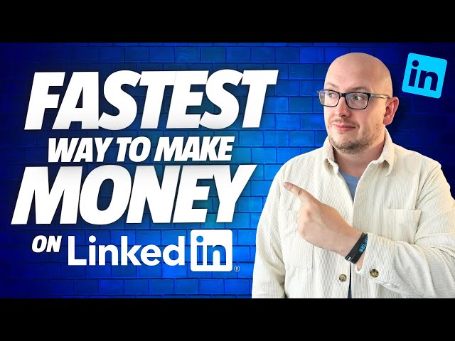 The Fastest Way to Make Money on LinkedIn