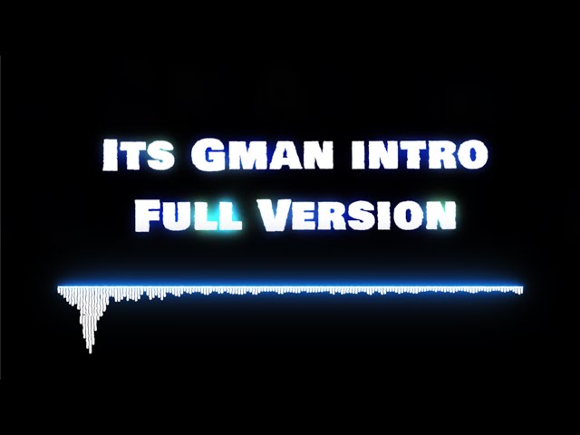 Its Gman intro full version