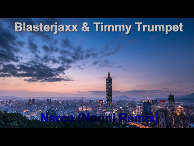 Blasterjaxx & Timmy Trumpet - Narco (Nonni Remix)