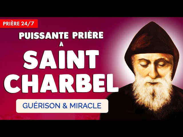 🔴 PRIÈRE à SAINT CHARBEL 🙏 PRIÈRE de GUÉRISON très PUISSANTE 24/7