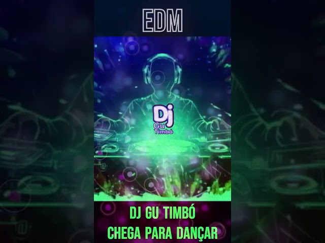 DJ GU Timbó   Chega para Dançar #edm #freemusic #musicfree