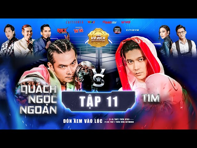 The Champion Tập 11 | TIM, QUÁCH NGỌC NGOAN quyết chiến tại sàn võ đài | VP Bá Vương, Thiên Vương