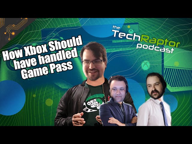 How Xbox Should Have Broken The News About Game Pass | TechRaptor Podcast Episode 124