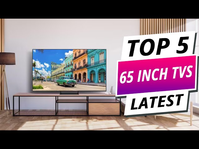 Top 5 Best 65 Inch TVs For 2025