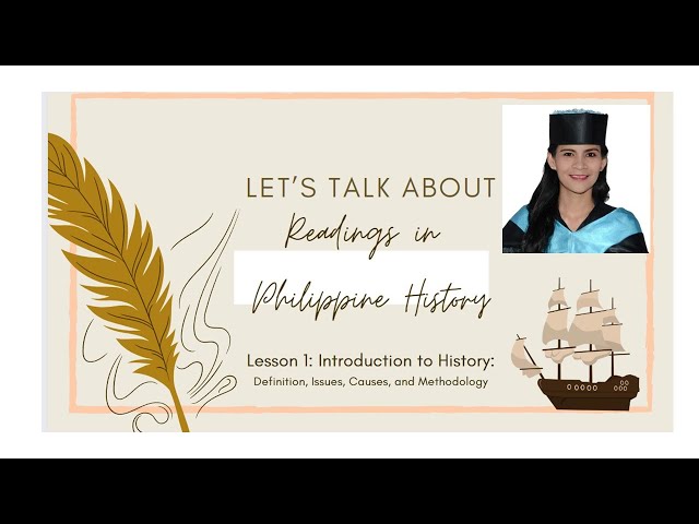 Lesson 1 (Readings in Philippine History): Definition, Causes, Issues, and Methodology