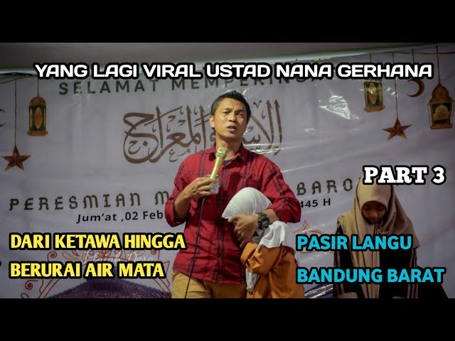 USTAD VIRAL USTAD NANA GERHANA TERBARU | KAMPUNG PASIR LANGU BANDUNG BARAT PART 3