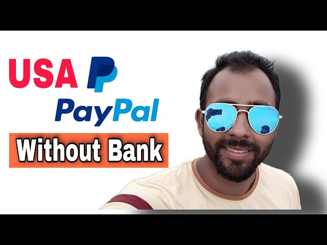 Create a PayPal Account in the USA without a Bank - Quick and Simple Guide !