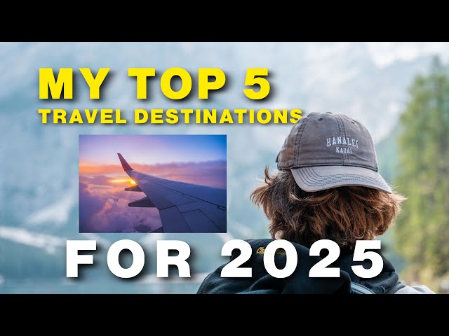 My Top 5 Travel Destinations For 2025 - I've Visited 30 Countries