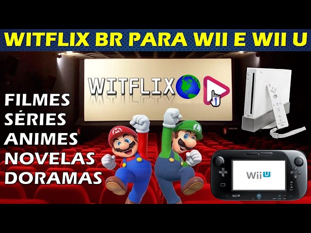 WITFLIX BR PARA WII E WII U 2025 - ASSISTA FILMES NO CONSOLE ATRAVÉS DESTE PLAYER DE VÍDEO!