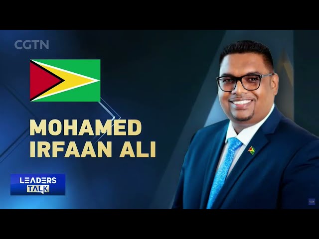 H.E. President Dr Mohamed Irfaan Ali discusses Guyana-China relations on The Leaders Talk