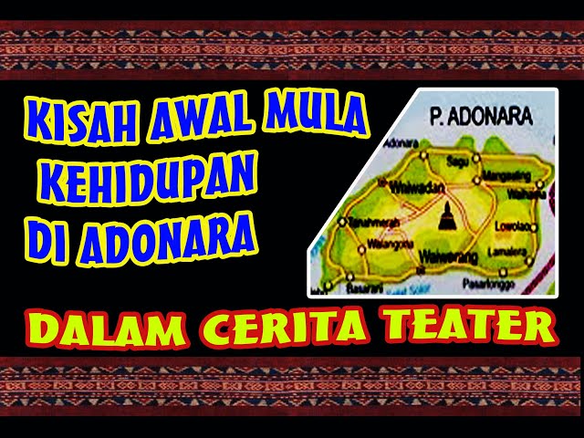 KISAH AWAL MULA KEHIDUPAN ORANG ADONARA DALAM CERITA TEATER .. ADONARA FLORES TIMUR NTT INDONESIA...