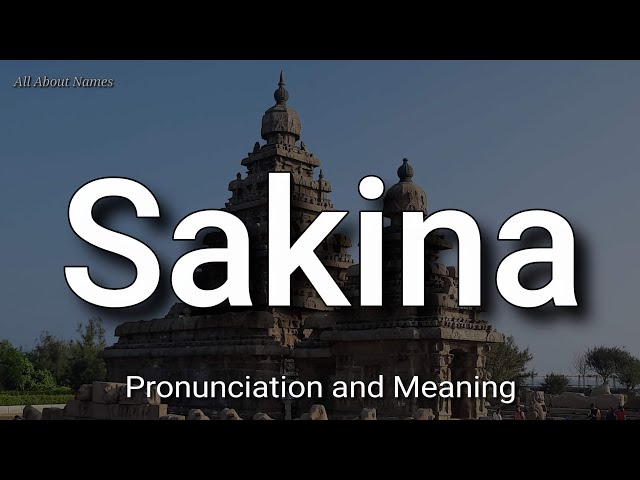 Sakina - Pronunciation and Meaning