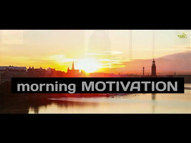 Morning Motivation Video to Start Your Day #1