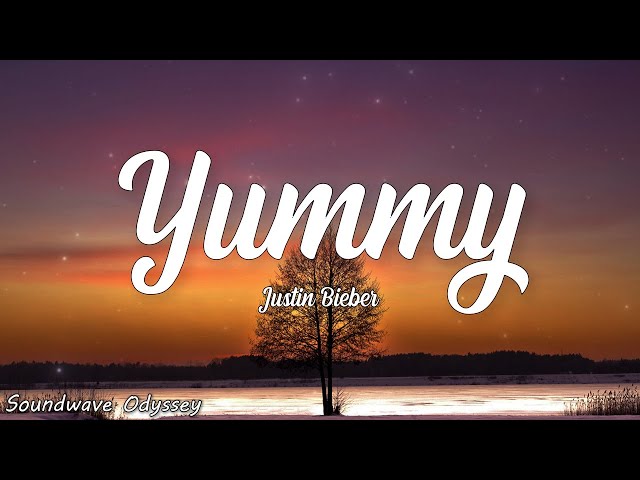 Justin Bieber - Yummy (Lyrics)