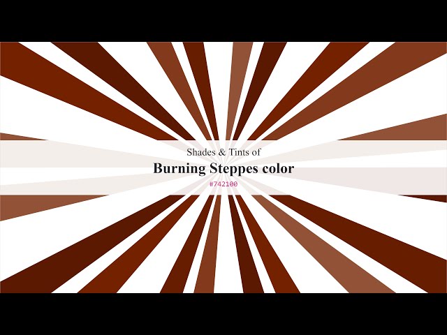 Shades & Tints of Burning Steppes color #742100 A Warm Brown color #671d00 #5a1900 #83391c #925238