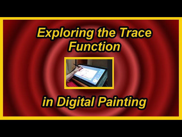 Exploring the Trace Function in Digital Painting.