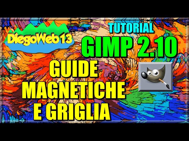 GIMP 2.10 - COME USARE GUIDE MAGNETICHE E GRIGLIA (ITA)