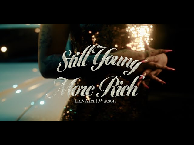 LANA - Still Young More Rich feat. Watson (Official Music Video)