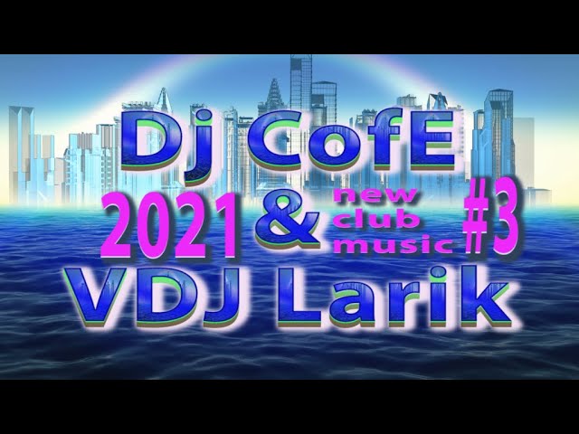 New Music Club 2021. «Person Nature Civilization End» - Dj CofE & VDj Larik. Deep House Music