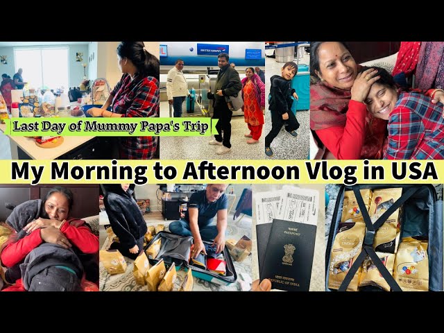 💁‍♀️Productive Morning to Afternoon Routine vlog in USA🌿Last Day of Mummy Papa’s Trip😔