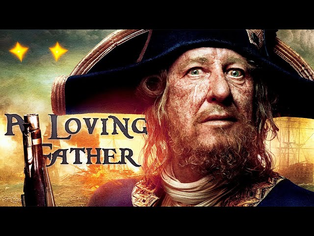 A Loving Father | Captain Barbossa | Pirates Of The Caribbean