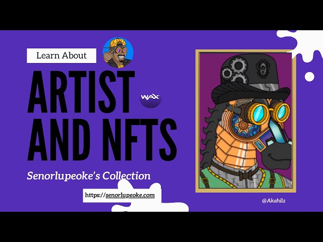 Celebrating SenorLupe - NFT Artist On WAX Blockchain | What Are NFTs? By Akahilz