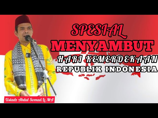 SPESIAL MENYAMBUT KEMERDEKAAN REPUBLIK INDONESIA ||Ceramah Agama bersama Ustadz Abdul Somad.Lc.MA