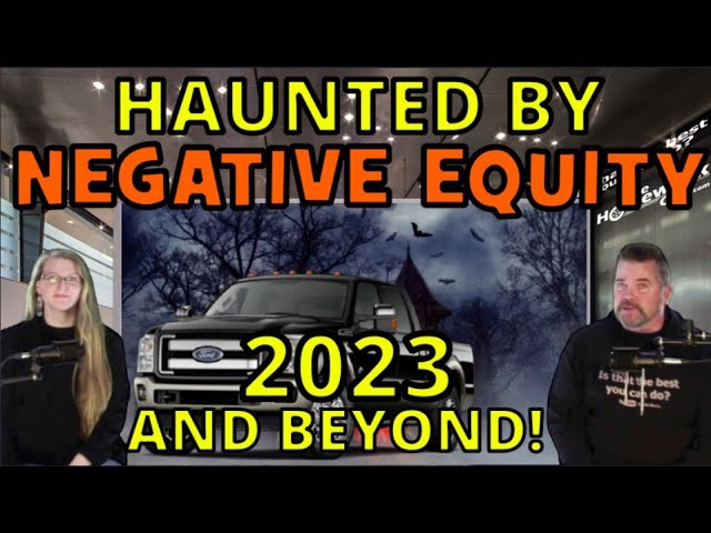 NEGATIVE EQUITY WILL BE HAUNTING CAR BUYERS IN 2023, 2024, and 2025! The Homework Guy, Kevin Hunter