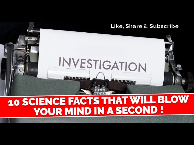 10 Science Facts That Will Blow Your Mind in a Second !