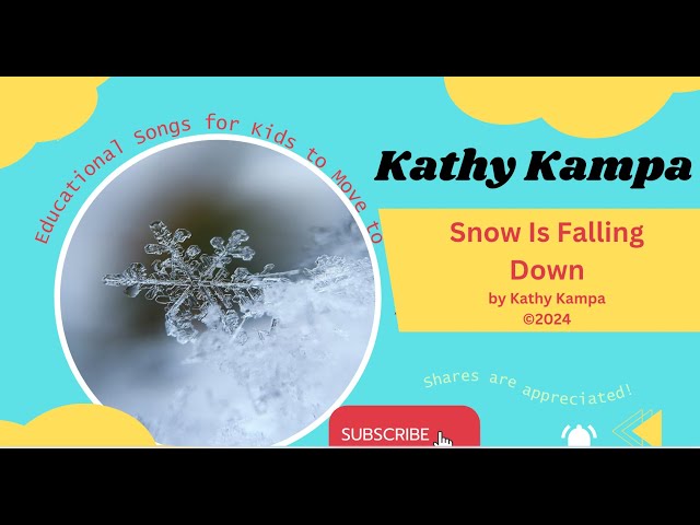 Snow Is Falling Down©2024  Kathy's Songs for Kids: Songs for Kids to Move To by Kathy Kampa