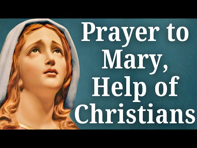 Prayer to Mary Help of Christians — A Prayer Invoking Our Lady's Perpetual Help