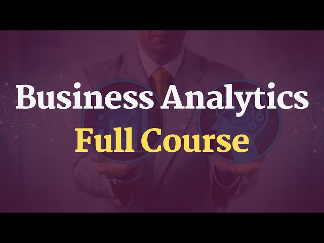 Business Analytics Full Course